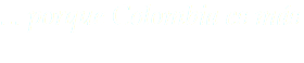 ... porque Colombia es más